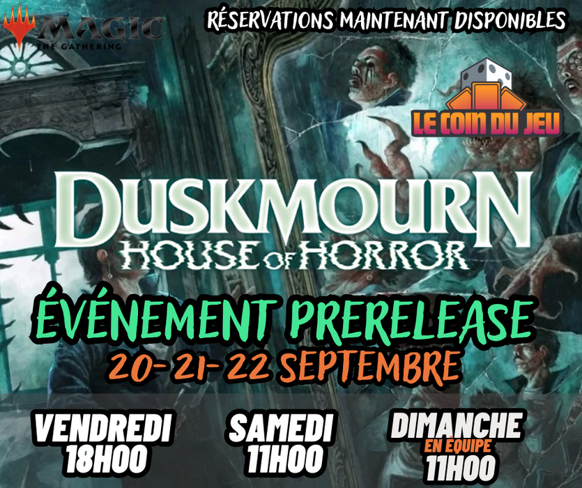 Prerelease Duskmourn: House of Horror Dimanche 22 Septembre 2024 à 11h00 TWO HEADED GIANT - Lachenaie